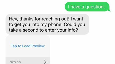 A text conversation. "I have a question." "Hey, thanks for reaching out! I want to get you into my phone. Could you take a second to enter your info?"
