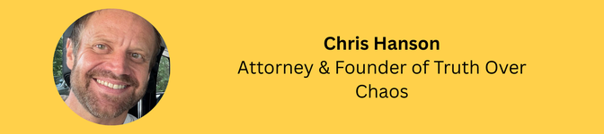 Chris Hanson, Attorney & Founder of Truth Over Chaos