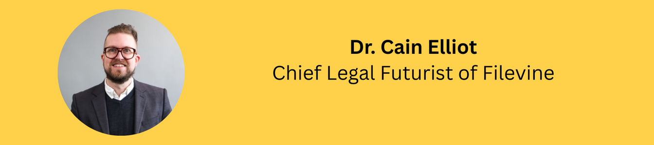 Dr. Cain Elliot, Chief Legal Futurist of Filevine