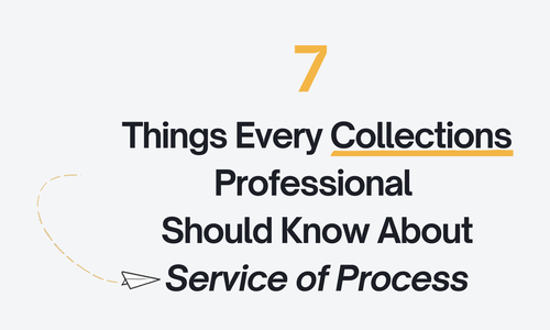 7 Things Every Collections Professional Should Know About Service of Process