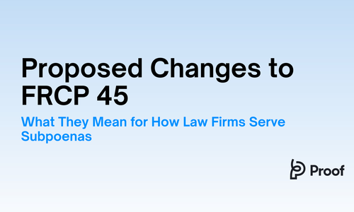 Proposed Changes to FRCP 45: What They Mean for How Law Firms Serve Subpoenas