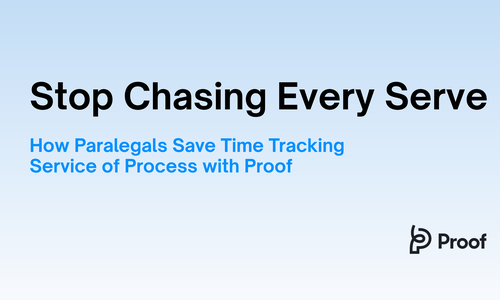 Stop Chasing Every Serve: How Paralegals Save Time Tracking Service of Process with Proof