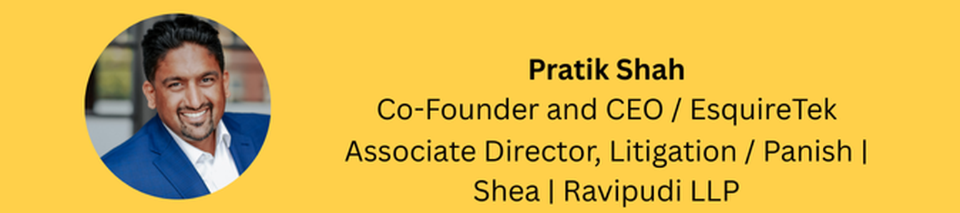 Headshot of Pratik Shah, Co-Founder and CEO / EsquireTek Associate Director, Litigation / Panish | Shea | Ravipudi LLP
