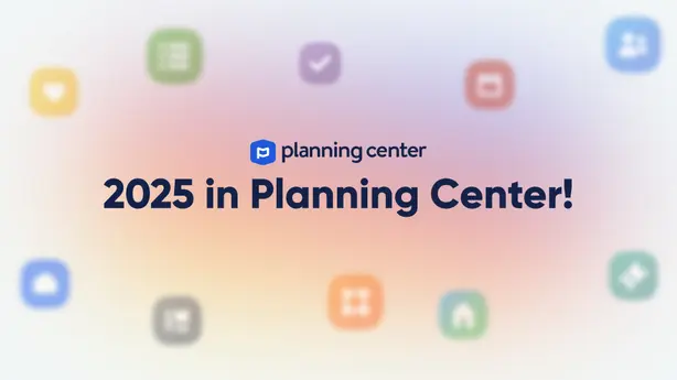 Your 2025 in Planning Center