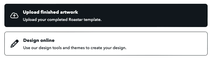 Upload finished artwork button with cloud icon, and Design online section with pencil icon and instructions for Roastar template design.