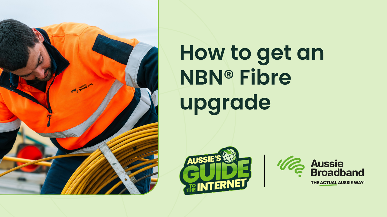 How to get an NBN Fibre upgrade