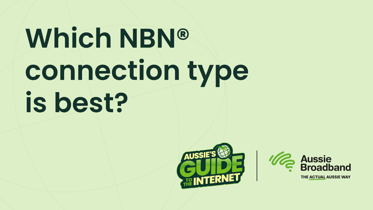 Which NBN© connection type is best?