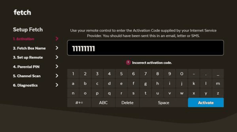 Screenshot of the first step, titled '1. Activation', of the 'Setup' screen on a Fetch TV device. There is text at the top that says 'Use your remote control to enter the Activation Code supplied by your Internet Service Provider. You should have been sent this in an email, letter or SMS.' There is a text field and an on-screen keyboard, with an error message in the centre that says 'Incorrection activation code.'