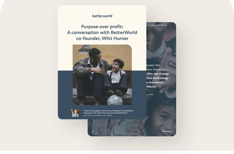 Purpose over profit: A conversation with BetterWorld Co-founder, Whit Hunter