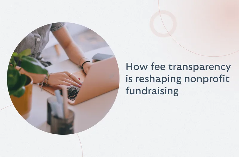 How fee transparency is reshaping nonprofit fundraising