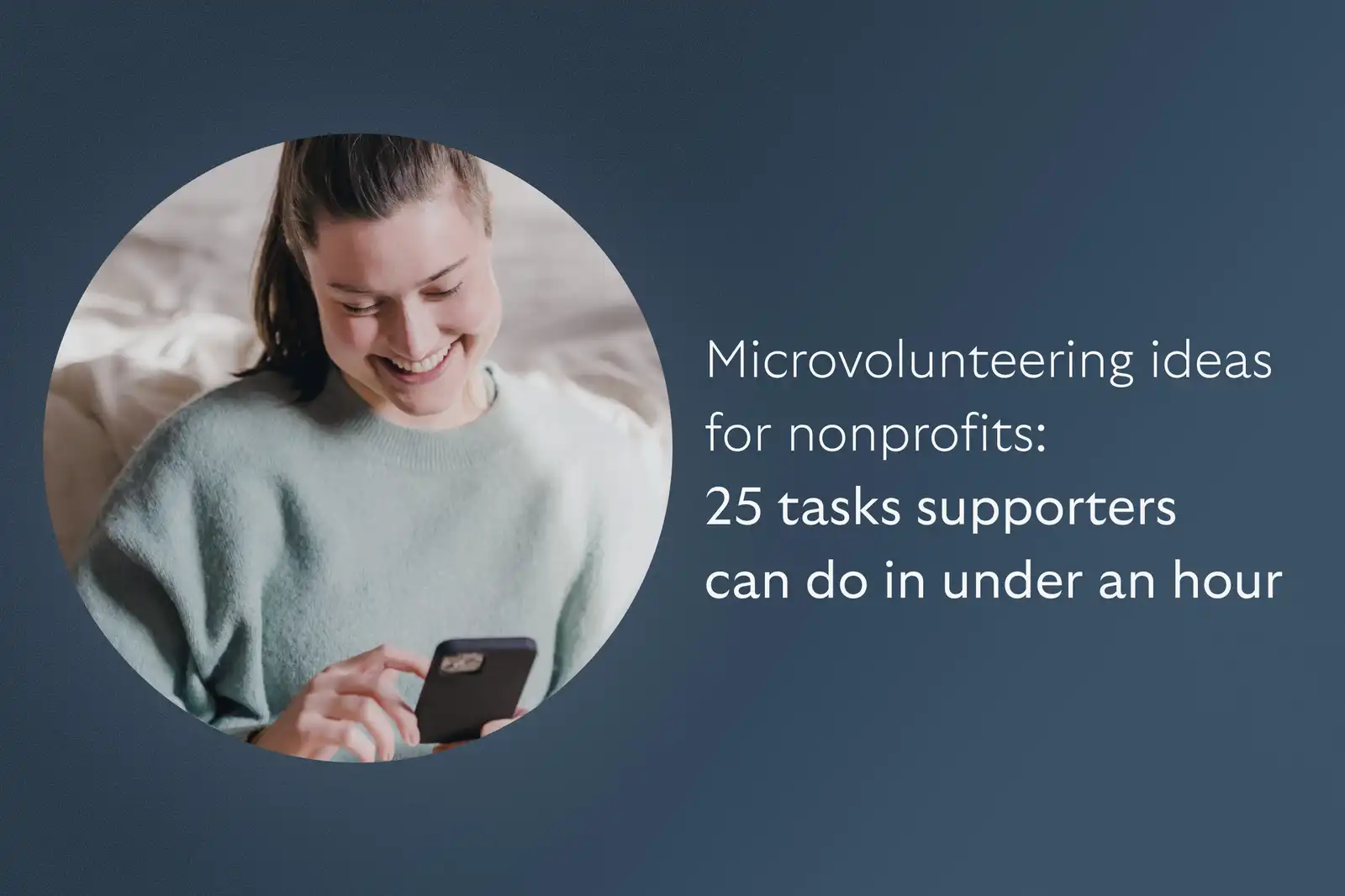 Microvolunteering ideas for nonprofits: 25 tasks supporters can do in under an hour