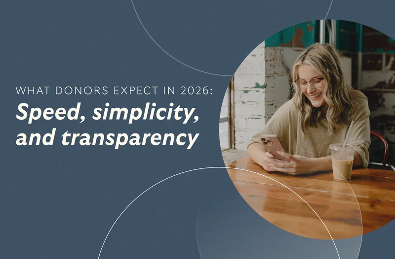 What donors expect in 2026: Speed, simplicity, and transparency