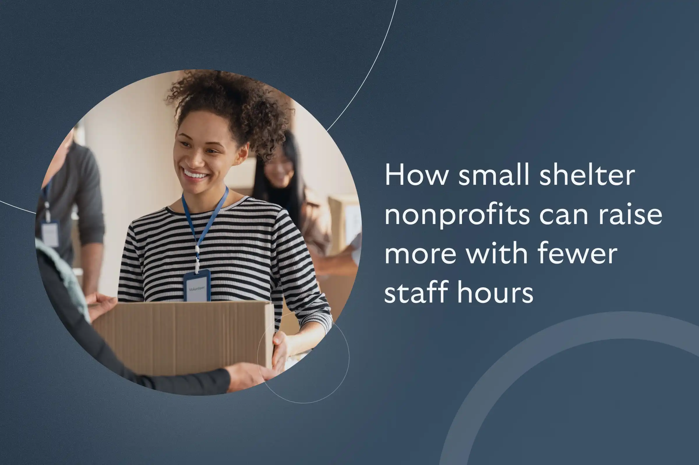How small shelter nonprofits can raise more with fewer staff hours
