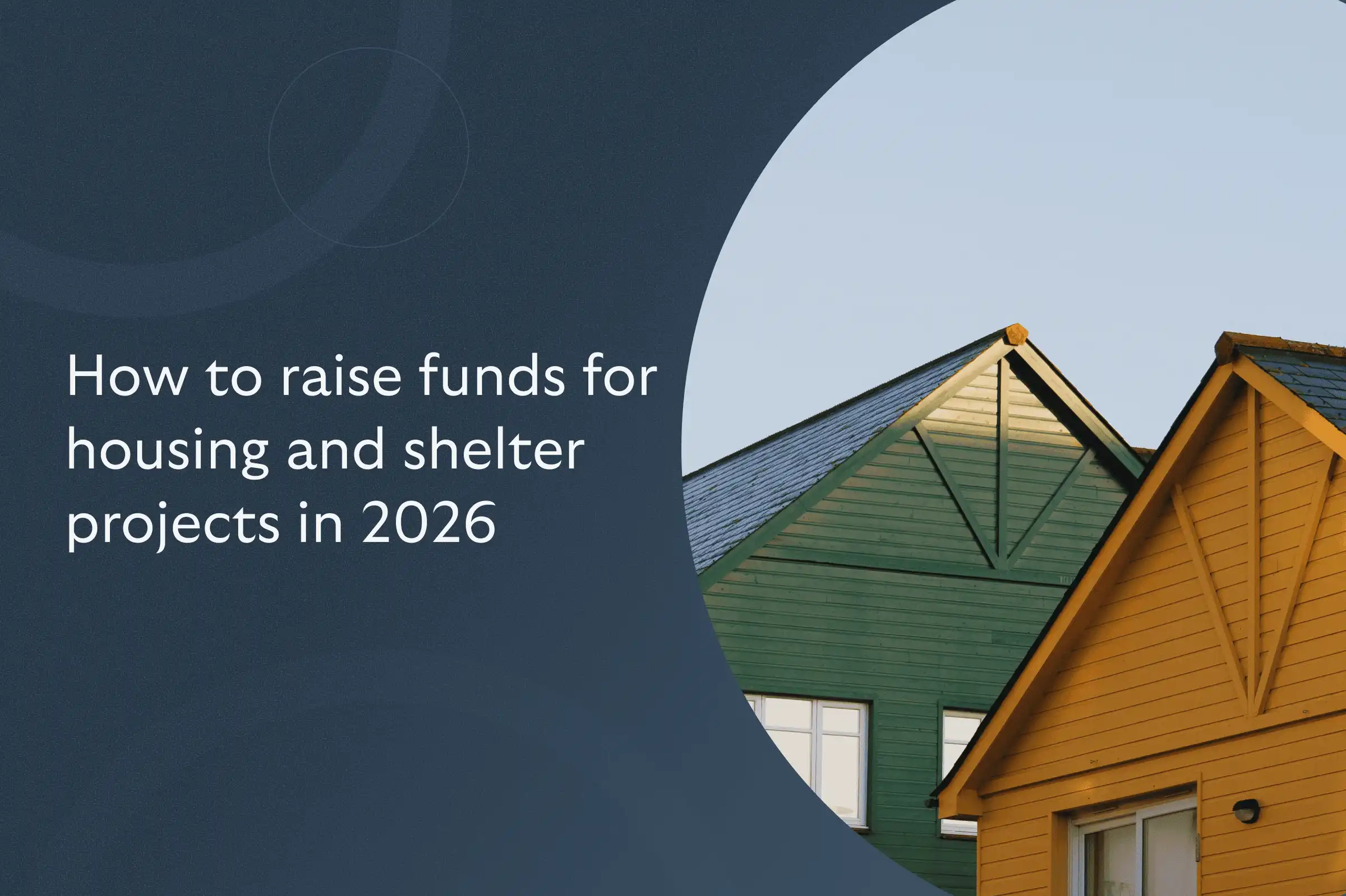 How to raise funds for housing and shelter projects in 2026