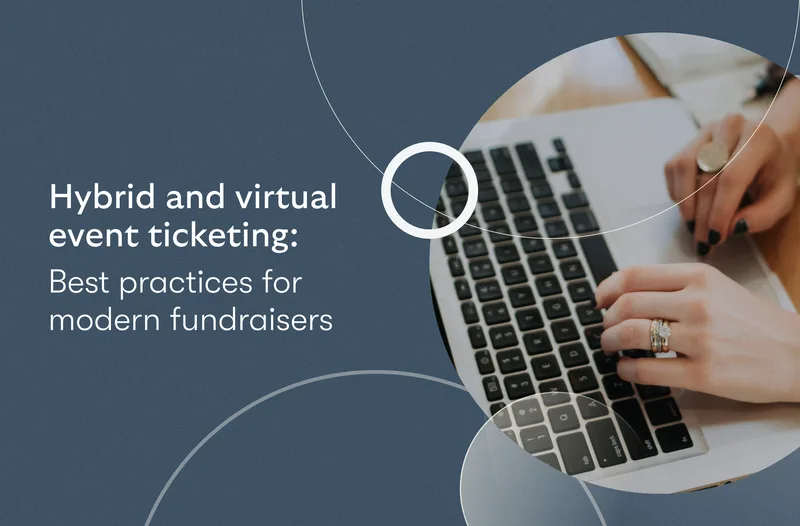 Hybrid and virtual event ticketing: best practices for modern fundraisers
