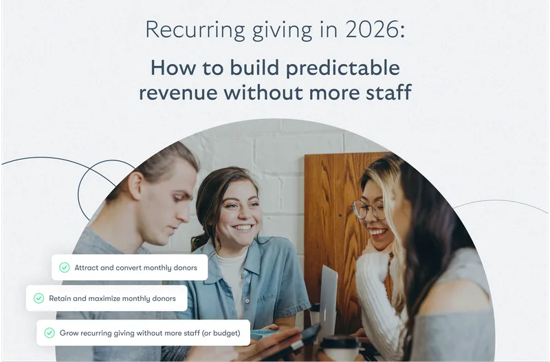 Recurring giving in 2026: how to build predictable revenue without more staff