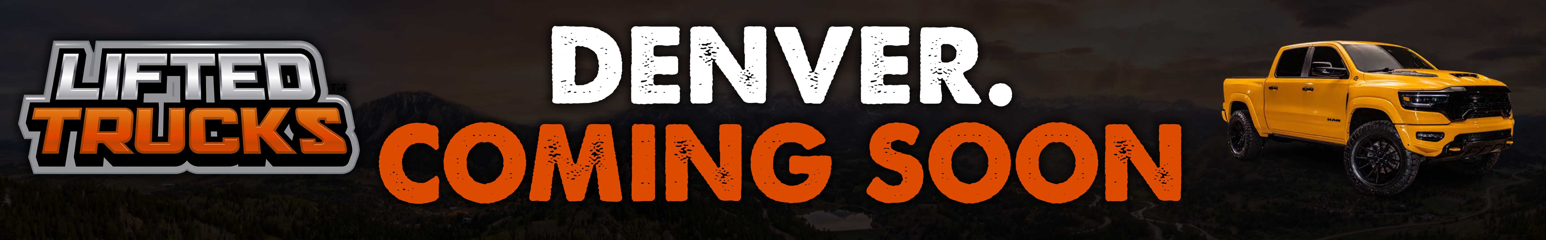 Lifted Trucks Denver Coming Soon Banner