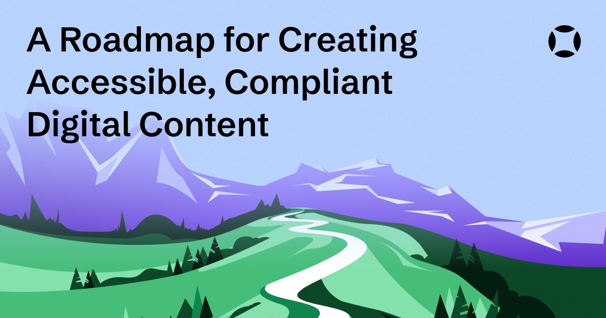 Travel Guide titled "A Roadmap for Creating Accessible, Compliant Digital Content" on top of an illustrated landscape with a winding path and mountains.