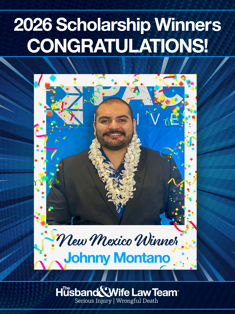 Man wearing a lei, identified as Johnny Montano, New Mexico winner for 2026 scholarship by The Husband & Wife Law Team, with festive confetti.