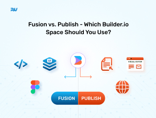 Fusion vs Publish - Which Builderio Space Should You Use