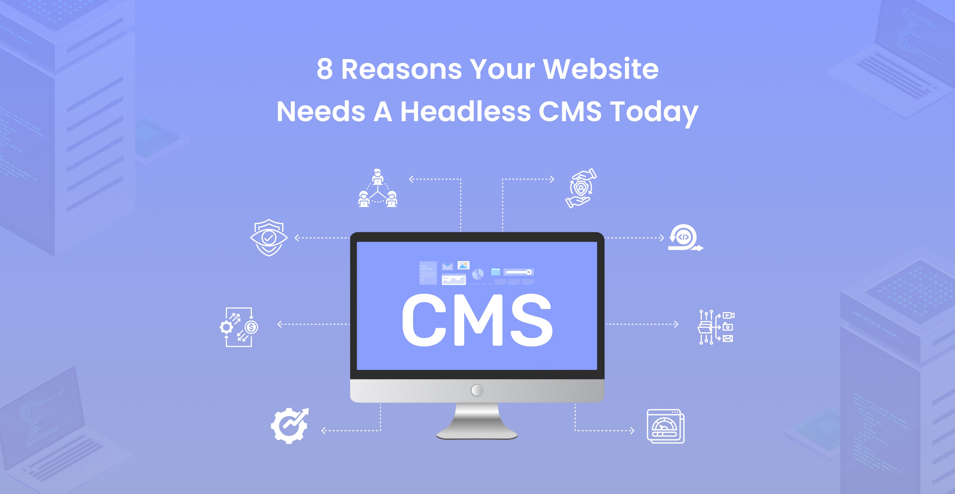 8-reasons-your-website-needs-a-headless-cms-today-min