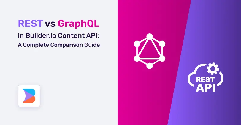 Blog - REST vs GraphQL in Builder.io Content API: A Complete Comparison ...