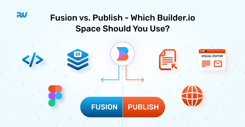 Fusion vs Publish - Which Builderio Space Should You Use