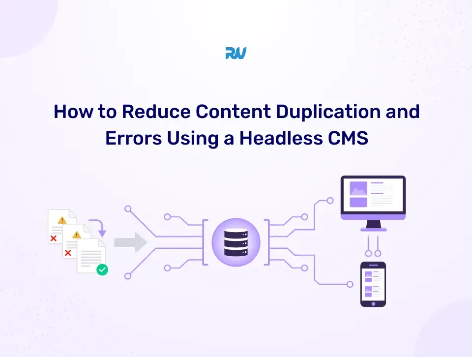 How to Reduce Content Duplication and Errors Using a Headless CMS