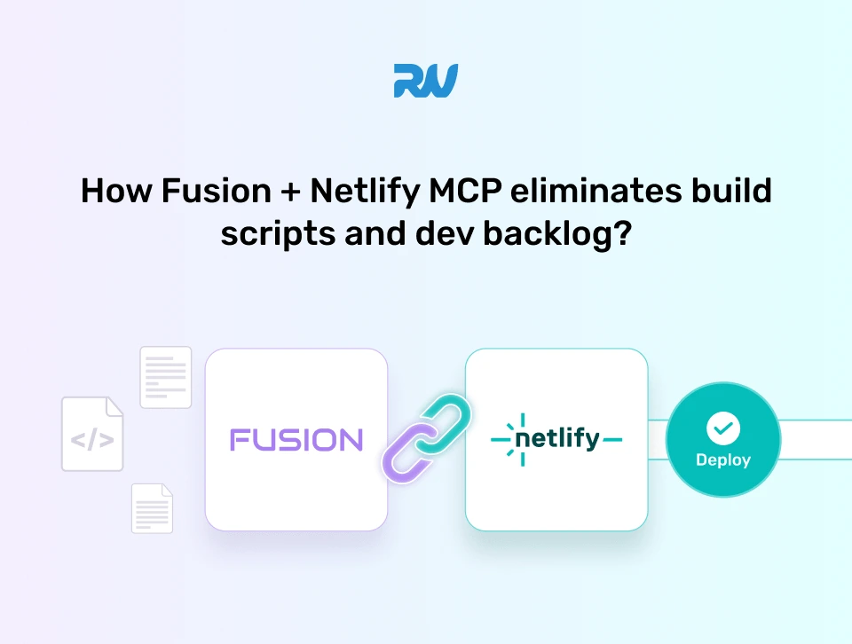 How Fusion + Netlify MCP Eliminates Build Scripts and Dev Backlog