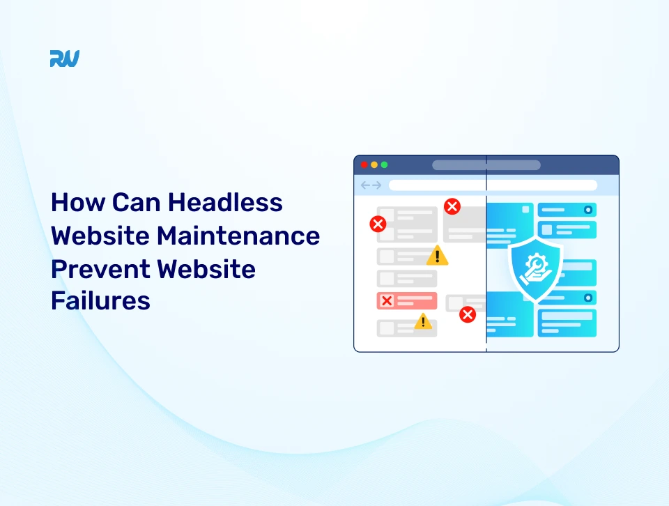 How Can Headless Website Maintenance Prevent Website Failures