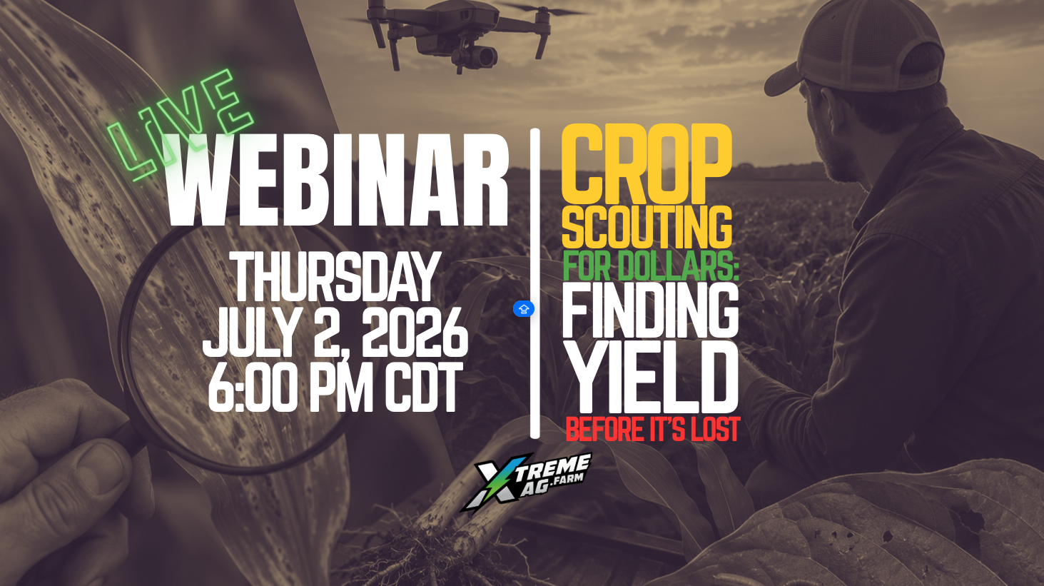 Advertisement for a live webinar on crop scouting, scheduled for Thursday, July 2, 2026, at 6:00 PM CDT by Xtreme Ag.