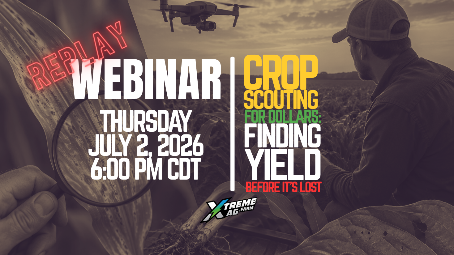 Webinar announcement for "Crop Scouting for Dollars" replay on July 2, 2026, at 6:00 PM CDT, featuring a farmer inspecting crops.
