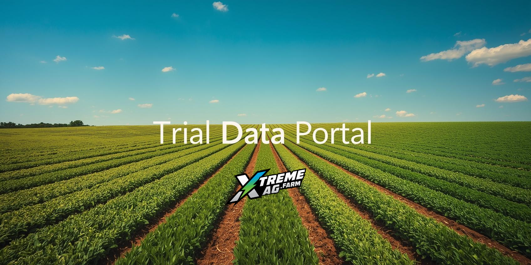 Vast green farmland under a blue sky with the text "Trial Data Portal" and "Xtreme Ag Farm" logo in the center.