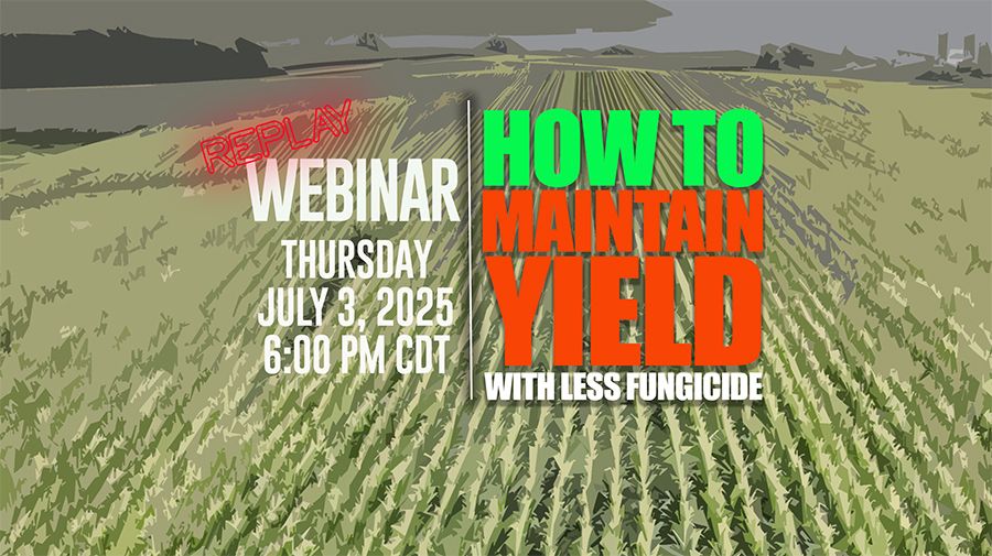 Illustrated farm field with text: "Webinar Replay: How to Maintain Yield with Less Fungicide, Thursday July 3, 2025, 6:00 PM CDT."