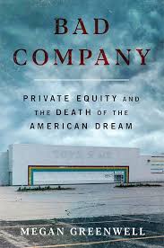 Book cover "Bad Company" — lone warehouse and empty parking lot beneath a stormy sky; subtitle "Private Equity and the Death of the American Dream."
