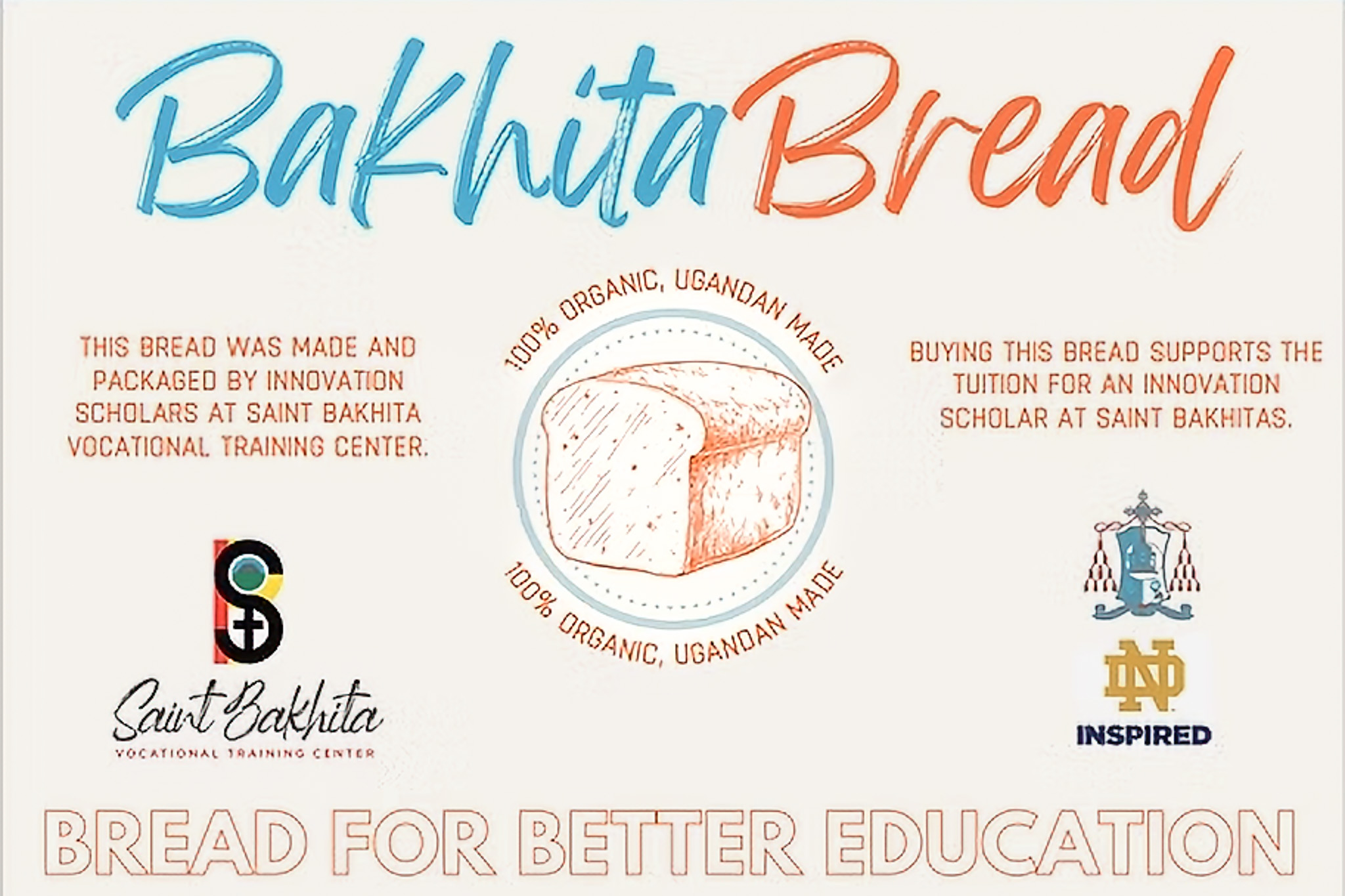 "Bakhita Bread" with a logo, promotes 100% organic Ugandan bread supporting education. Includes Saint Bakhita Vocational Training Center text and logos.
