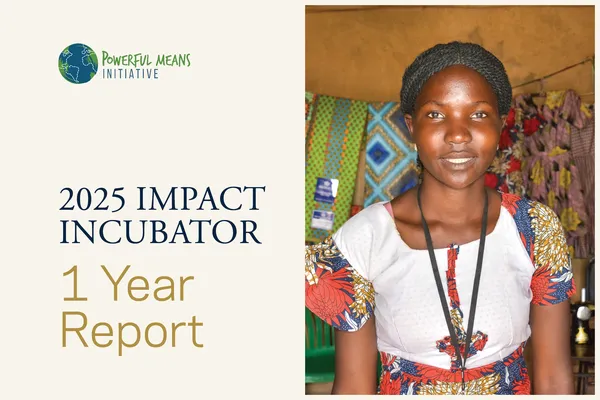 Smiling woman in colorful dress stands in front of textiles, beside text: "2025 Impact Incubator 1 Year Report" with logo "Powerful Means Initiative."