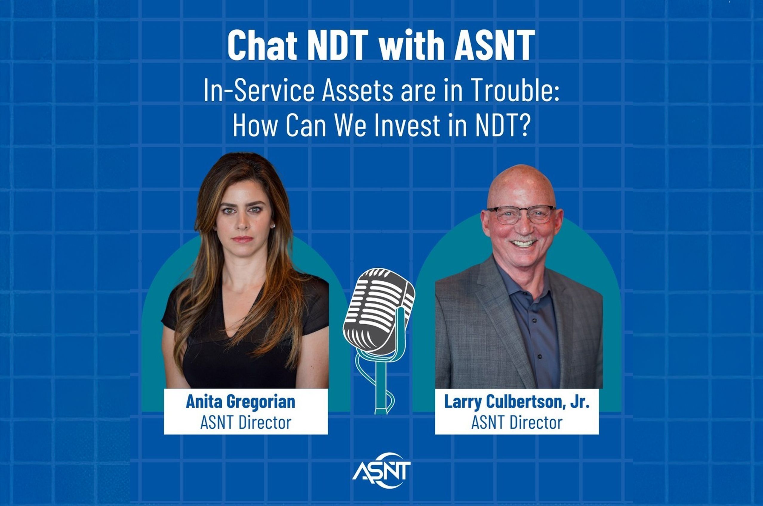Two ASNT Directors, Anita Gregorian and Larry Culbertson Jr., are featured with a microphone, promoting a chat on investing in NDT.