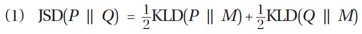 JSD(P || Q) = (1/2) KLD(P || M) + (1/2) KLD(Q || M)