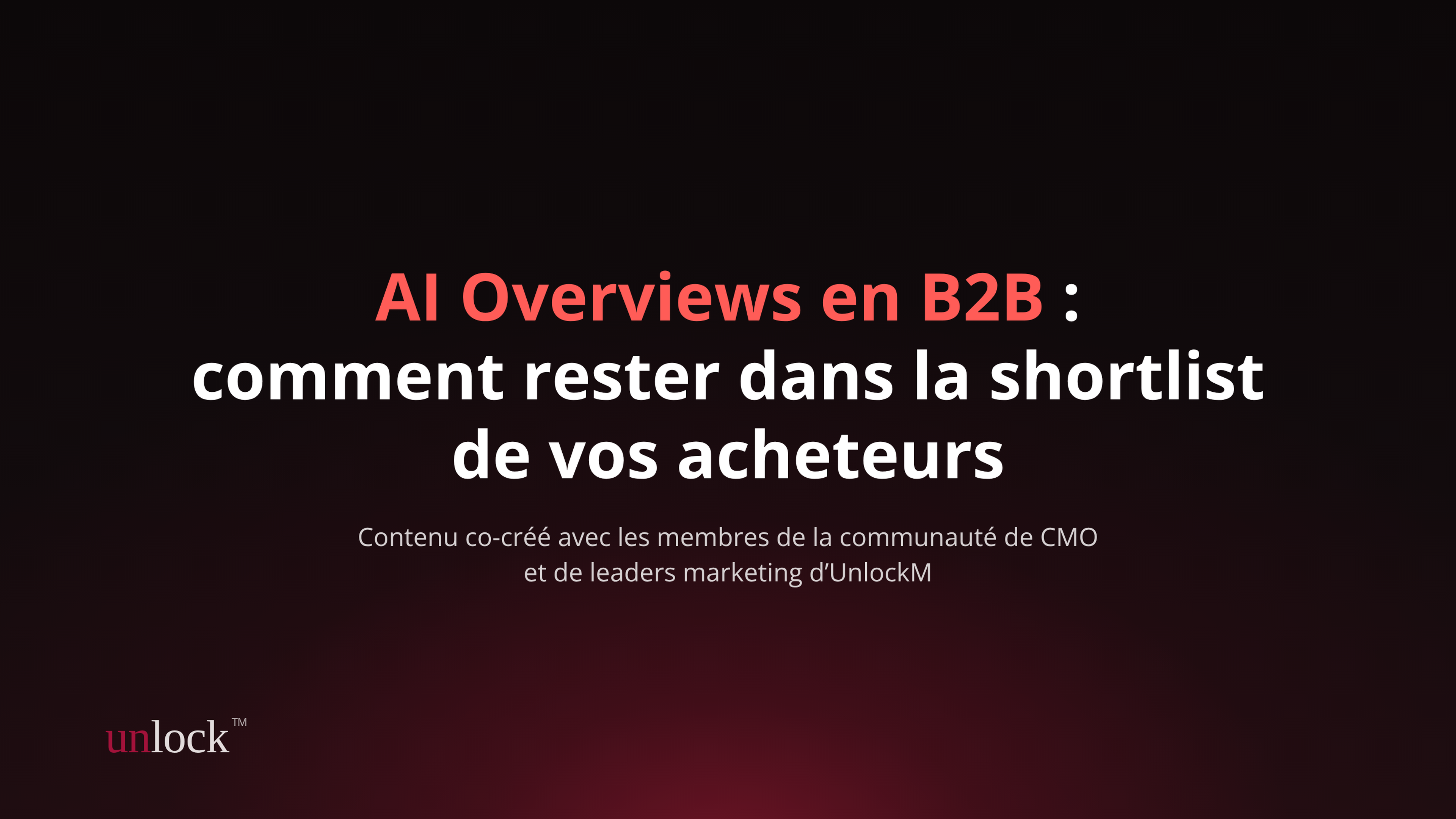 AI Overviews en B2B : comment rester dans la shortlist de vos acheteurs
