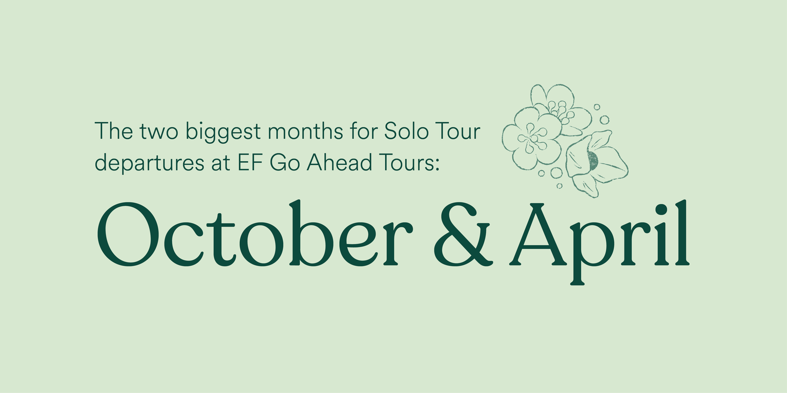 The two biggest months for Solo Tour departures at EF Go Ahead Tours are October and April