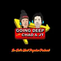 Going Deep with Chad & JT