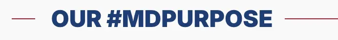 Blue text on a gray background, reading "Our #MDPURPOSE"