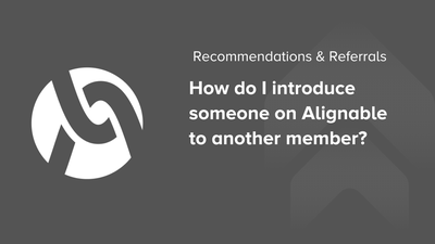 Referrals: How do I introduce someone on Alignable to another member?