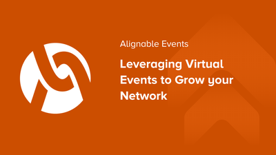 Alignable Events: Leveraging Virtual Events to Grow your Network