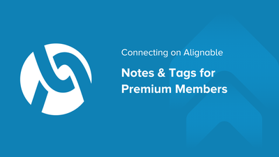Connecting on Alignable: Notes & Tags for Premium Members