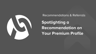Recommendations: Spotlighting a Recommendation on Your Premium Profile