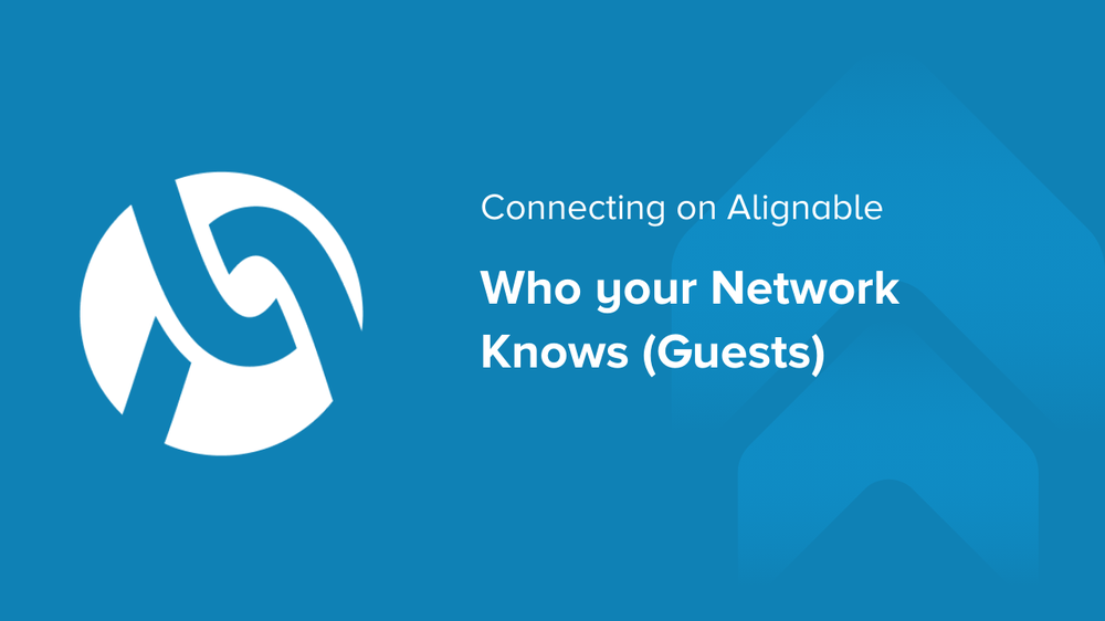 Connecting on Alignable: Who your Network Knows (Guests)
