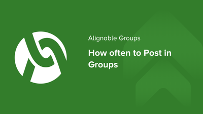 Alignable Groups: How often to Post in Groups