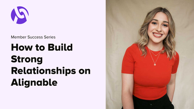 How to Build Strong Relationships on Alignable Member Success Series Thumbnail